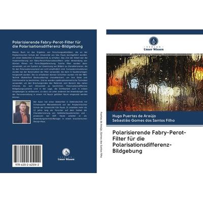 Polarisierende Fabry-Perot-Filter für die Polarisationsdifferenz-Bildgebung, Taschenbuch von Hugo Puertas de Araújo,Sebastião Gomes dos Santos Filho,