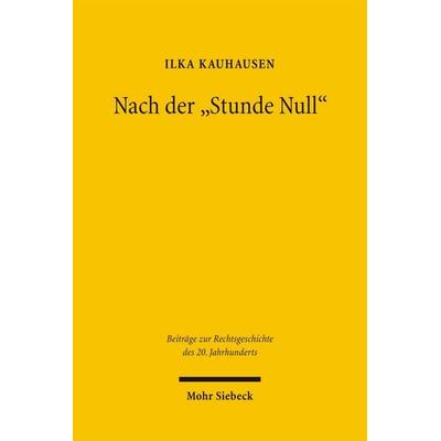 Nach der 'Stunde Null'; Taschenbuch von Ilka Kauhausen, Mohr Siebeck, 978-3-16-149029-3