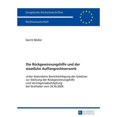 Die Rückgewinnungshilfe und der staatliche Auffangrechtserwerb, Taschenbuch von Gerrit Müller, Peter Lang GmbH, Internationaler Verlag der