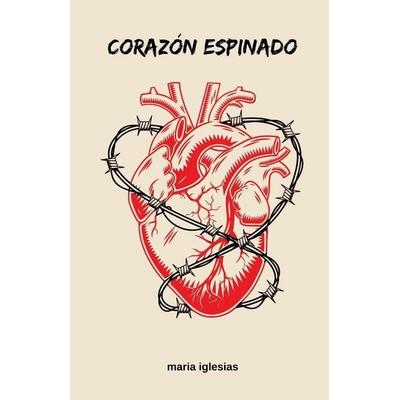 Corazón espinado, Taschenbuch von Maria Iglesias, Scripta Manent Books, 978-1-80362-575-1