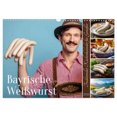 Bayrische Weißwurst - Traditioneller Küchenkalender für Genießer (Wandkalender 2026 DIN A3 quer), CALVENDO Monatskalender
