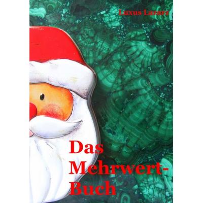 Das Mehrwert-Buch, Gebundene Ausgabe von Luxus Lazarz, BoD – Books on Demand, 978-3-8370-7149-8