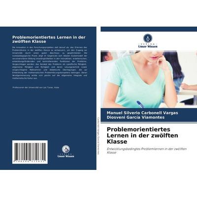 Problemorientiertes Lernen in der zwölften Klasse, Taschenbuch von Manuel Silverio Carbonell Vargas,Diosveni García Viamontes, Verlag Unser Wissen,