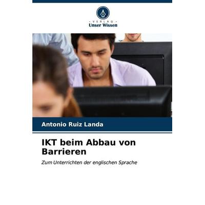 IKT beim Abbau von Barrieren, Taschenbuch von Antonio Ruiz Landa, Verlag Unser Wissen, 978-620-7-04315-6