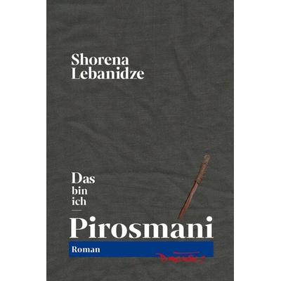 Das bin ich – Pirosmani, Gebundene Ausgabe von Shorena Lebanidze, Dagyeli Verlag, 978-3-935597-96-8