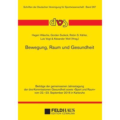 Bewegung, Raum und Gesundheit, Taschenbuch von , Feldhaus, 978-3-88020-658-8