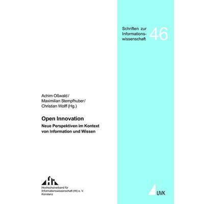 Open Innovation, Taschenbuch von Achim Osswald,Maximilian Stempfhuber,Christian Wolff, UVK, 978-3-86764-020-6