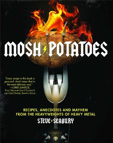 Steve Seabury - Mosh Potatoes: Recipes, Anecdotes, and Mayhem from the Heavyweights of Heavy Metal - Preis vom 09.10.2026 07:28:09 h