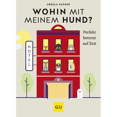 Wohin mit meinem Hund?, Gebundene Ausgabe von Ursula Kufner, Gräfe und Unzer Verlag GmbH