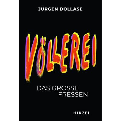 Völlerei, Taschenbuch von Jürgen Dollase, S. Hirzel Verlag