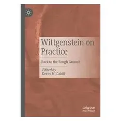 Wittgenstein on Practice, Fachbücher von Kevin M. Cahill