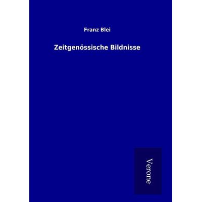 Zeitgenössische Bildnisse, Gebundene Ausgabe von Franz Blei, BoD - Books on Demand