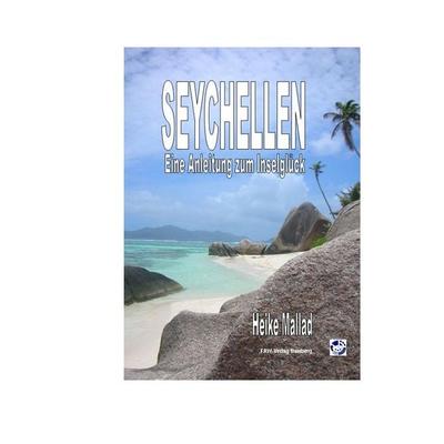 Seychellen - Eine Anleitung zum Inselglück, Taschenbuch von Heike Mallad, FAW-Verlag, 978-3-932853-15-9