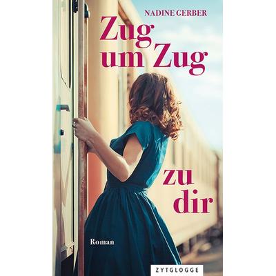 Zug um Zug zu dir, Taschenbuch von Nadine Gerber, Zytglogge, 978-3-7296-5156-2