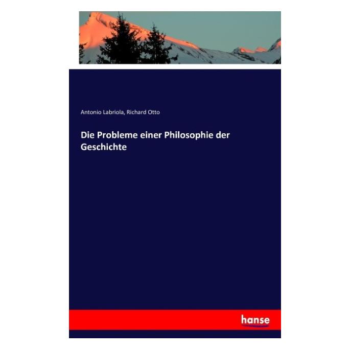 Hansebooks Die Probleme einer Philosophie der Geschichte (Deutsch, Softcover, Antonio Labriola, Richard Otto) (55880359)