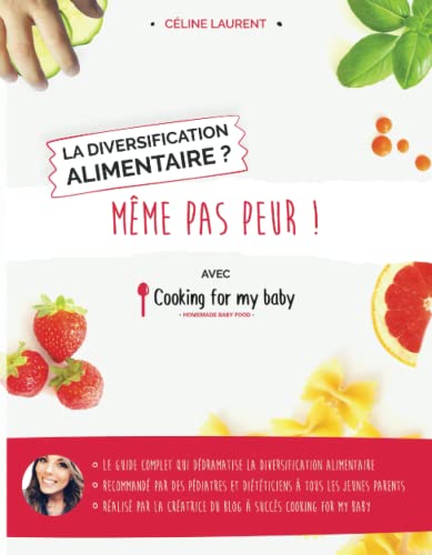 Céline Laurent - La diversification alimentaire ? Même pas peur ! avec Cooking for my baby - Preis vom 30.09.2026 09:01:18 h