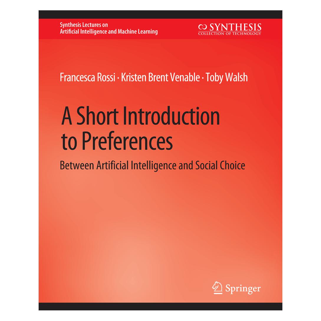 Springer A Short Introduction to Preferences (Englisch, Softcover, Francesca Rossi, Kristen Brent Venable, Toby Walsh) (56863769)