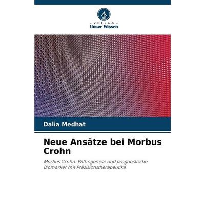 Neue Ansätze bei Morbus Crohn, Taschenbuch von Dalia Medhat, Verlag Unser Wissen, 978-620-9-33502-0