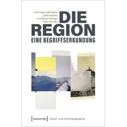 Die Region - eine Begriffserkundung, Fachbücher von Danko Simic, Sabine Hostniker, Malte Höfner, Ernst Michael Preininger, Ulrich Ermann
