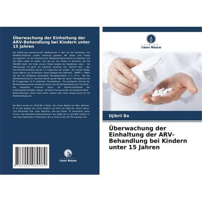 Überwachung der Einhaltung der ARV-Behandlung bei Kindern unter 15 Jahren, Taschenbuch von Djibril Ba, Verlag Unser Wissen, 978-620-4-08908-9