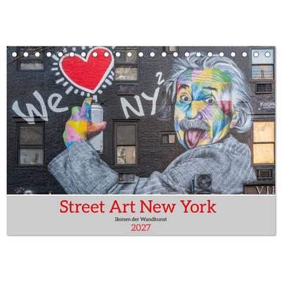 Street Art New York – Ikonen der Wandkunst (Tischkalender 2027 DIN A5 quer), CALVENDO Monatskalender