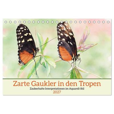 Zarte Gaukler in den Tropen (Tischkalender 2027 DIN A5 quer), CALVENDO Monatskalender