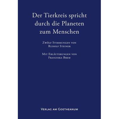 Der Tierkreis spricht durch die Planeten zum Menschen, Paperback von Franziska Brem, Verlag am Goetheanum