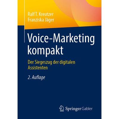 Voice-Marketing kompakt, Taschenbuch von Ralf T. Kreutzer,Franziska Jäger, Springer Fachmedien Wiesbaden GmbH, 978-3-658-49161-1