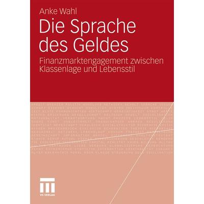 Die Sprache des Geldes, Taschenbuch von Anke Wahl, VS Verlag für Sozialwissenschaften, 978-3-531-18206-3