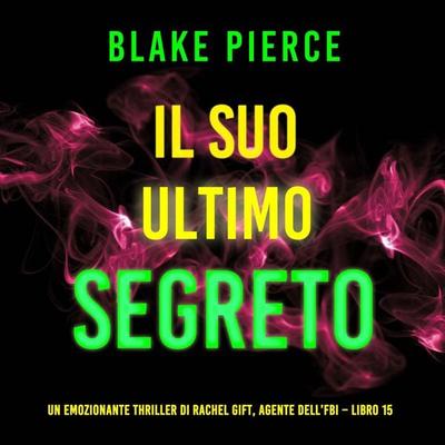 Il Suo Ultimo Segreto (Un emozionante thriller di Rachel Gift, Agente dell'FBI – Libro 15) - Blake Pierce, Audio, 9798261401544