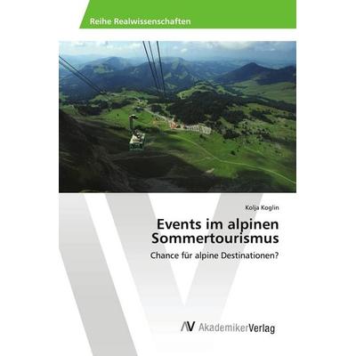 Events im alpinen Sommertourismus, Taschenbuch von Kolja Koglin, AV Akademikerverlag, 978-3-639-47548-7