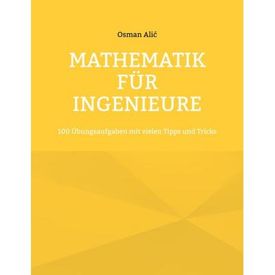 Mathematik für Ingenieure, Taschenbuch von Osman Alic, BoD – Books on Demand, 978-3-7583-0970-0