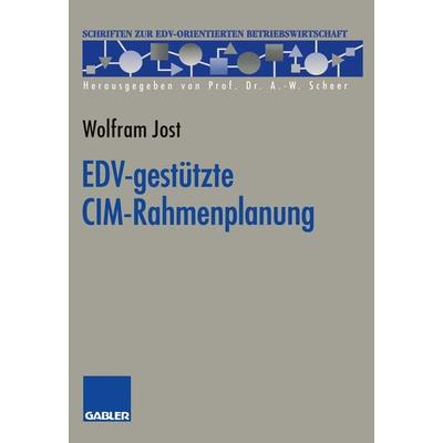EDV-gestützte CIM-Rahmenplanung, Taschenbuch von Wolfram Jost, Betriebswirtschaftlicher Verlag Gabler, 978-3-409-12132-3
