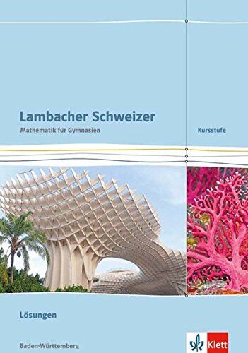 Lambacher Schweizer Mathematik Kursstufe / Ausgabe Baden-Württemberg ab 2016: Lambacher Schweizer Mathematik Kursstufe / Lösungen: Ausgabe Baden-Württemberg ab 2016 - Preis vom 04.10.2026 03:51:26 h