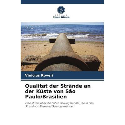 Qualität der Strände an der Küste von São Paulo/Brasilien, Taschenbuch von Vinicius Roveri, Verlag Unser Wissen, 978-620-5-99360-6