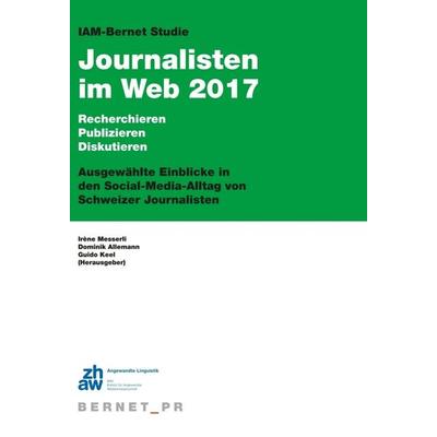 IAM-Bernet Studie Journalisten im Web 2017, Gebundene Ausgabe von Dominik Allemann, Buch & netz, 978-3-03805-234-0