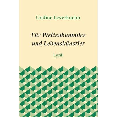 Für Weltenbummler und Lebenskünstler, Gebundene Ausgabe von Undine Leverkuehn, Tredition, 978-3-7345-9653-7