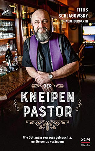 Titus Schlagowsky - Der Kneipenpastor: Wie Gott mein Versagen gebrauchte, um Herzen zu verändern - Preis vom 09.10.2026 07:28:09 h