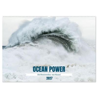OCEAN POWER - Die Riesenwellen von Nazaré (Wandkalender 2027 DIN A2 quer), CALVENDO Monatskalender