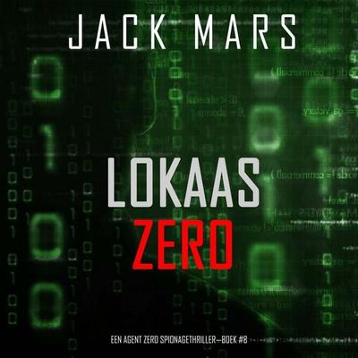 Lokaas Zero (Een Agent Zero Spionagethriller—Boek & 8) - Jack Mars, Audio, 9798341572133