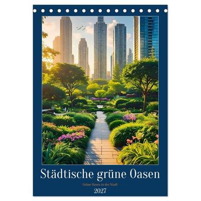 Städtische grüne Oasen (Tischkalender 2027 DIN A5 hoch), CALVENDO Monatskalender