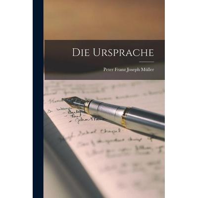Die Ursprache, Taschenbuch von Peter Franz Joseph Müller, Legare Street Press, 978-1-01-627924-6