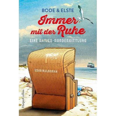Immer mit der Ruhe – Eine Matjes-Mordermittlung, Taschenbuch von Bode & Elste, HarperCollins Taschenbuch, 978-3-365-00898-0