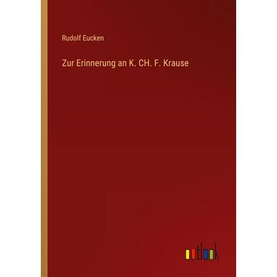 Zur Erinnerung an K. CH. F. Krause, Taschenbuch von Rudolf Eucken, Outlook, 978-3-368-39489-9