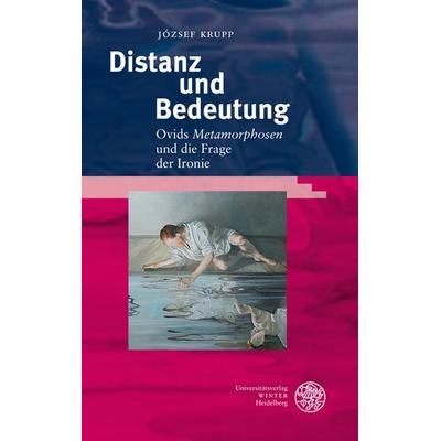 Distanz und Bedeutung, Gebundene Ausgabe von József Krupp, Universitätsverlag Winter GmbH Heidelberg, 978-3-8253-5678-1