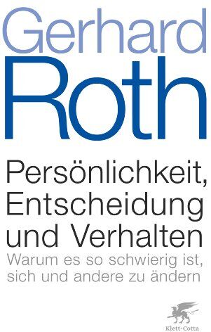 Gerhard Roth - Persönlichkeit, Entscheidung und Verhalten: Warum es so schwierig ist, sich und andere zu ändern - Preis vom 09.10.2026 07:28:09 h