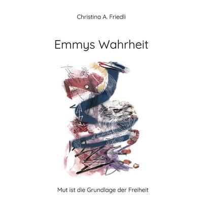 Emmys Wahrheit, Taschenbuch von Christina A. Friedli, BoD – Books on Demand, 978-3-7578-2383-2