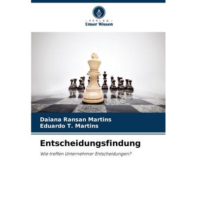 Entscheidungsfindung, Taschenbuch von Daiana Ransan Martins,Eduardo T. Martins, Verlag Unser Wissen, 978-620-8-63372-1