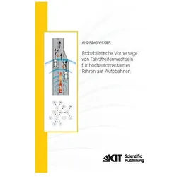 Probabilistische Vorhersage von Fahrstreifenwechseln für hochautomatisiertes Fahren auf Autobahnen, Fachbücher von Andreas Weiser