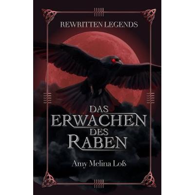 Rewritten Legends / Das Erwachen des Raben, Taschenbuch von Amy Melina Loss, Epubli, 978-3-565-39257-5